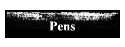 Pens